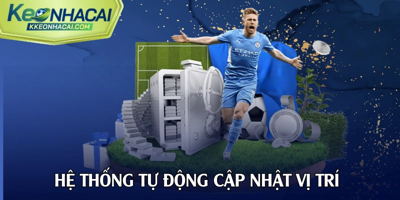 Hệ thống tự động cập nhật vị trí khi kết thúc trận