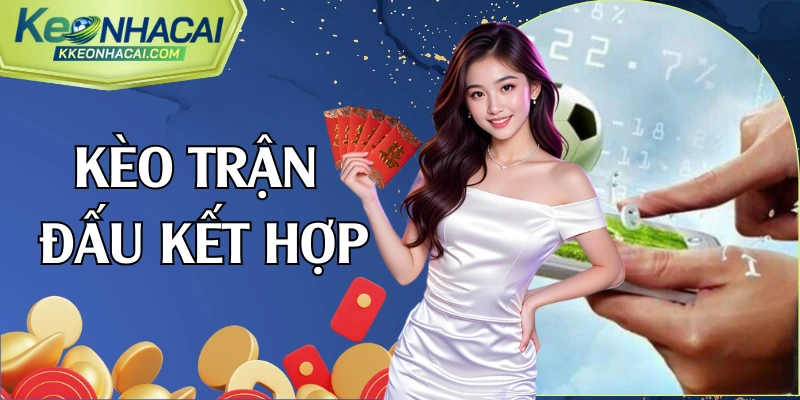 kèo trận đấu kết hợp